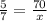 \frac{5}{7} = \frac{70}{x}