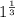 1^{\frac{1}{3} }