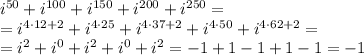 i^{50}+i^{100}+i^{150}+i^{200}+i^{250}=\\\ =i^{4\cdot12+2}+i^{4\cdot25}+i^{4\cdot37+2}+i^{4\cdot50}+i^{4\cdot62+2}=\\\ =i^2+i^0+i^2+i^0+i^2=-1+1-1+1-1=-1