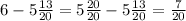 6 - 5\frac{13}{20} = 5 \frac{20}{20} - 5 \frac{13}{20} = \frac{7}{20 } \\