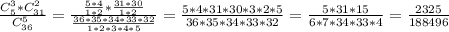 \frac{C_{5}^3*C_{31}^2}{C_{36}^5} =\frac{\frac{5*4}{1*2}*\frac{31*30}{1*2} }{\frac{36*35*34*33*32}{1*2*3*4*5} } =\frac{5*4*31*30*3*2*5}{36*35*34*33*32} =\frac{5*31*15}{6*7*34*33*4} =\frac{2325}{188496}