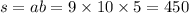 s = ab = 9 \times 10 \times 5 = 450