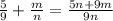 \frac{5}{9} + \frac{m}{n } = \frac{5n + 9m}{9n}