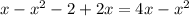 x-x^2-2+2x=4x-x^2