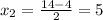 x_2=\frac{14-4}{2}=5