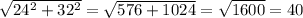 \sqrt{24^2+32^2} = \sqrt{576+1024} = \sqrt{1600} = 40