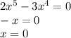 2 {x}^{5} -3 x {}^{4} = 0 \\ - x = 0 \\ x = 0