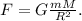 F = G\frac{mM}{R^2}.