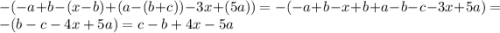 -(-a+b-(x-b)+(a-(b+c))-3x+(5a)) =-(-a+b-x+b+a-b-c-3x+5a) =-(b-c-4x+5a) =c-b+4x-5a