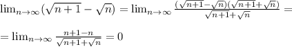 \lim_{n \to \infty} (\sqrt{n+1} -\sqrt{n} ) = \lim_{n \to \infty} \frac{(\sqrt{n+1} -\sqrt{n})(\sqrt{n+1} +\sqrt{n})}{\sqrt{n+1} +\sqrt{n}} =\\\\= \lim_{n \to \infty} \frac{n+1-n}{\sqrt{n+1} +\sqrt{n}} =0