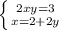 \left \{ {{2xy=3} \atop {x=2+2y}} \right.