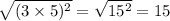 \sqrt{(3 \times 5) {}^{2} } = \sqrt{15 { }^{2} } = 15