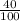 \frac{40}{100}