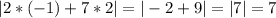 |2*(-1) + 7*2| = |-2 + 9| = |7| = 7