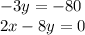 - 3y = - 80 \\ 2x - 8y = 0