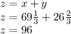 z = x + y \\ z = 69 \frac{1}{3} + 26 \frac{2}{3 } \\ z = 96