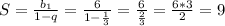 S=\frac{b_{1}}{1-q}=\frac{6}{1-\frac{1}{3}}=\frac{6}{\frac{2}{3}}=\frac{6*3}{2}=9