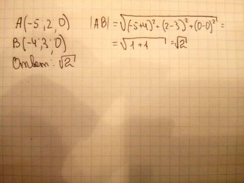 Найдите расстояние между точками: a(-5; 2; 0) и b(-4; 3; 0)