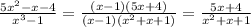 \frac{5 {x}^{2} - x - 4}{ {x}^{3} - 1 } = \frac{(x - 1)(5x + 4)}{(x - 1)( {x}^{2} + x + 1)} = \frac{5x + 4}{ {x}^{2} + x + 1 }