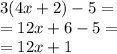 3(4x + 2) - 5 = \\ = 12x + 6 - 5 = \\ = 12x + 1