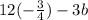 12(-\frac{3}{4} )-3b