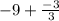 -9+\frac{-3}{3}