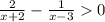 \frac{2}{x+2} -\frac{1}{x-3} 0