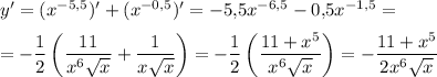 y'=(x^{-5{,}5})'+(x^{-0{,}5})'=-5{,}5x^{-6{,}5}-0{,}5x^{-1{,}5}=\medskip\\=-\dfrac{1}{2}\left(\dfrac{11}{x^6\sqrt{x}}+\dfrac{1}{x\sqrt{x}}\right)=-\dfrac{1}{2}\left(\dfrac{11+x^5}{x^6\sqrt{x}}\right)=-\dfrac{11+x^5}{2x^6\sqrt{x}}