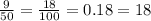 \frac{9}{50} = \frac{18}{100} = 0.18 = 18\\