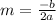 m = \frac{ - b}{2a}