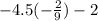 -4.5(-\frac{2}{9})-2