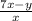 \frac{7x-y}{x}