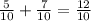 \frac{5}{10} + \frac{7}{10} = \frac{12}{10}