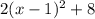 2(x-1)^2+8