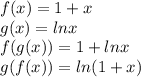 f(x) = 1 + x \\ g(x) = lnx\\ f(g(x)) = 1 + lnx \\ g(f(x)) = ln(1 + x)