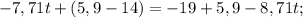 -7,71t+(5,9-14)=-19+5,9-8,71t;