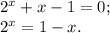 2^x + x - 1 = 0;\\2^x = 1 - x.