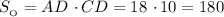 S_{_{\text{O}}} = AD \ \cdotp CD = 18 \ \cdotp 10 = 180