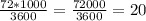 \frac{72*1000}{3600} = \frac{72000}{3600} = 20