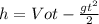 h=Vot-\frac{gt^2}{2}