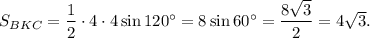 S_{BKC}=\dfrac{1}{2} \cdot 4 \cdot 4 \sin 120^{\circ}=8\sin 60^{\circ}=\dfrac{8 \sqrt{3}}{2}=4\sqrt{3}.