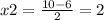 x2 = \frac{10 - 6}{2} = 2