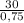 \frac{30}{0,75}