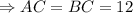 \Rightarrow AC = BC = 12