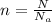 n = \frac{N}{N_{a} }