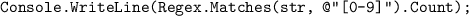 \texttt{Console.WriteLine(Regex.Matches(str, @"[0-9]").Count);}