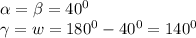 \alpha = \beta = 40 ^{0} \\ \gamma = w = 180 ^{0} - 40 ^{0} = 140 ^{0 }