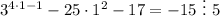 3^{4\cdot 1-1}-25\cdot 1^2-17=-15~\vdots~5