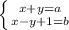 \left \{ {{x + y = a} \atop {x - y + 1 = b}} \right.