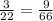 \frac{3}{22} = \frac{9}{66}